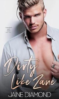 Dirty Like Zane: A Secret Marriage Rockstar Romance (Dirty, Book 6) By Jaine Diamond