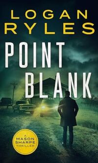 Point Blank (Mason Sharpe Thrillers Book 1) By  Logan Ryles