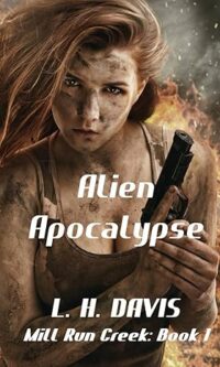 Alien Apocalypse: Mill Run Creek: Book 1 By Laurance Davis