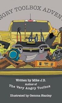 The Angry Toolbox Adventures By Mike J.B.