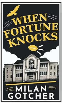 When Fortune Knocks: A Novel by Milan Gotcher