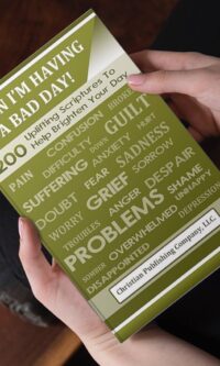 When I'm Having A Bad Day 200 Uplifting Scriptures To Help Brighten Your Day by Christian Publishing Company LLC