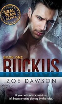 Ruckus (SEAL Team Alpha Book 1) by Zoe Dawson